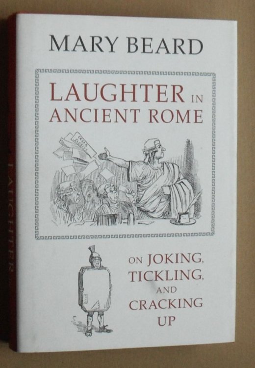 Laughter in Ancient Rome : on joking, tickling, and cracking up (Sather Classical Lectures Vol. 71)