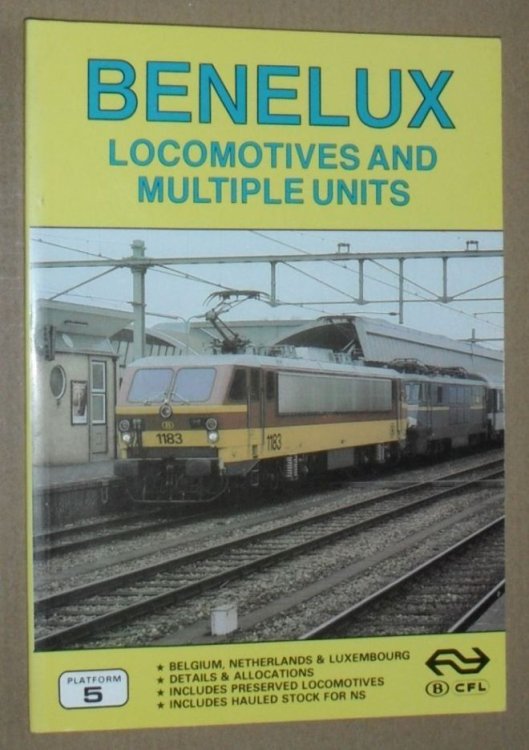 Image for Benelux Locomotives and Multiple Units : The complete guide to all Locomotives and Multiple Units of the SNCB, CFL and NS Benelux Locomotives and Multiple Units : The complete guide to all Locomotives and Multiple Units of the SNCB, CFL and NS