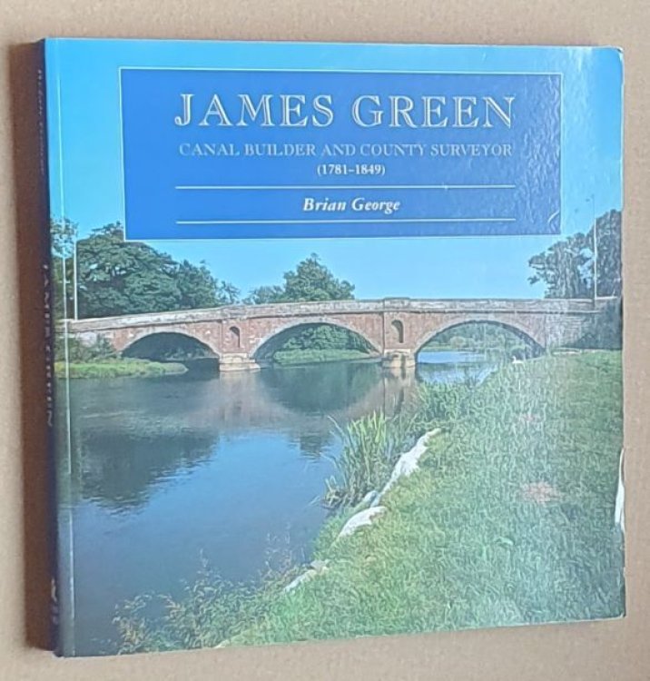 James Green: Canal Builder and County Surveyor (1781-1849)