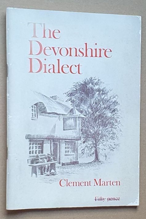 The Devonshire Dialect, being a collection of reminiscences, anecdotes, customs and traditions in which the Devonshire Dialect is shown to be an important part of the character of the Devonshire People