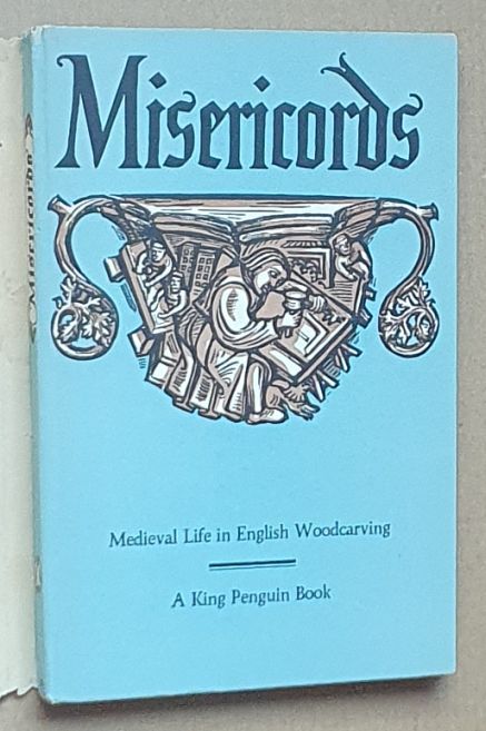 Misericords : Medieval life in English woodcarving (King Penguin 72)