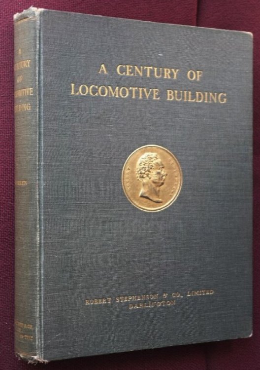 A Century of Locomotive Building By Robert Stephenson & Co 1823-1923
