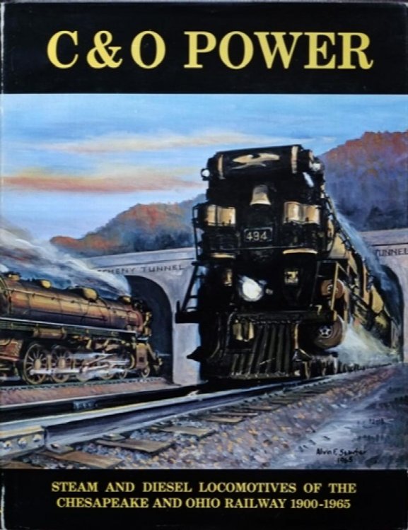 C & O Power : Steam and Diesel Locomotives of the Chesapeake and Ohio Railway 1900-1965
