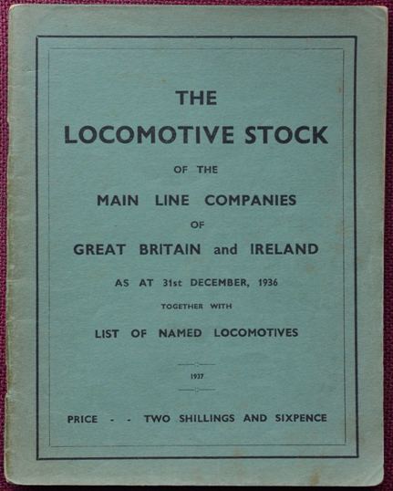 THE LOCOMOTIVE STOCK OF THE MAIN LINE COMPANIES OF GREAT BRITAIN & IRELAND as at 31st December 1936