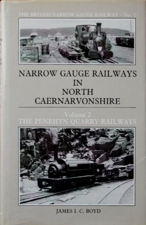Narrow Gauge Railways in North Caernarvonshire Volume 2 : The Penrhyn Quarry Railways