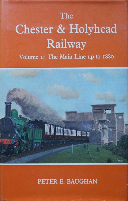 THE CHESTER & HOLYHEAD RAILWAY Vol.1