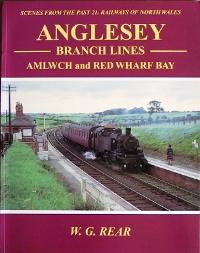 Railways of North Wales : Anglesey Branch Lines, Amlwch and Red Wharf Bay