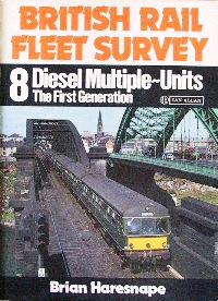 BRITISH RAIL FLEET SURVEY : 8 DIESEL MULTIPLE - UNITS, THE FIRST GENERATION