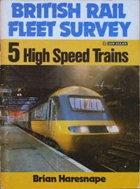 British Rail Fleet Survey : 5 High Speed Trains