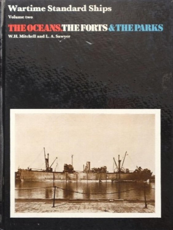 Wartime Standard Ships Volume Two : The Oceans, The Forts & The Parks