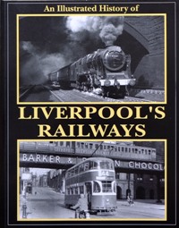An Illustrated History of Liverpool's Railways