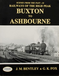 Railways of the High Peak : Buxton to Ashbourne