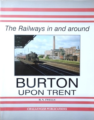 The Railways in and around Burton-on-Trent