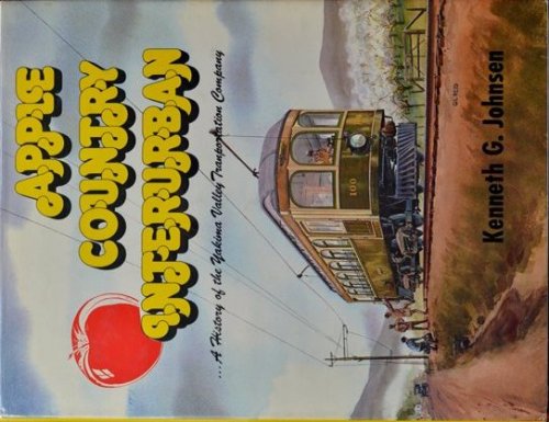 Apple country interurban: A history of the Yakima Valley Transportation Company