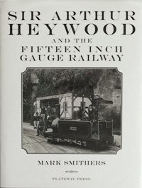 Sir Arthur Heywood and the Fifteen Inch Railway