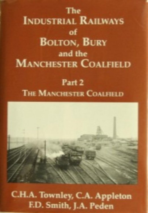 THE INDUSTRIAL RAILWAYS OF BOLTON, BURY AND THE MANCHESTER COALFILED - Part 2 - THE MANCHESTER COALFIELD