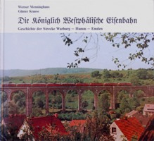 Die Kniglich Westphlische Eisenbahn; Geschichte der Strecke Warburg-Hamm-Emden