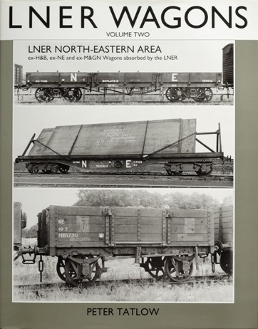 An Illustrated History of LNER Wagons Volume Two : LNER North-Eastern Area