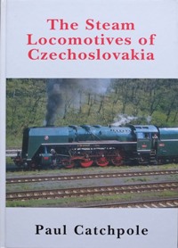 The Steam Locomotives of Czechoslovakia