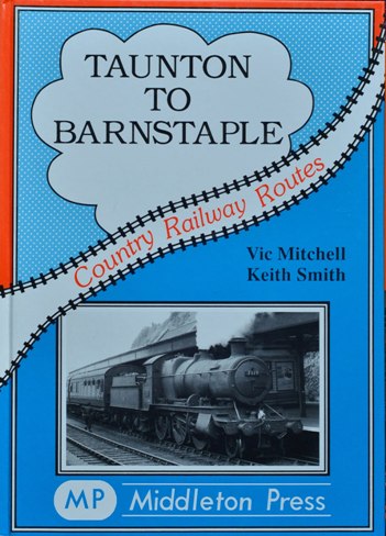 Country Railway Routes : Taunton to Barnstaple