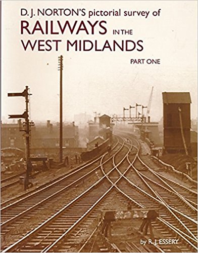 D.J. Norton's Pictorial Survey of Railways in the West Midlands Part One