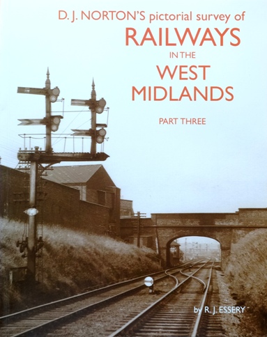 D.J. Norton's Pictorial Survey of Railways in the West Midlands Part Three