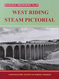RAILWAY MEMORIES No.20 - WEST RIDING STEAM PICTORIAL