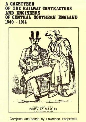 A Gazetteer of the Railway Contractors and Engineers of Central Southern England, 1840-1914