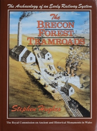 The Brecon Forest Tramroads : The Archaeology of an Early Railway System