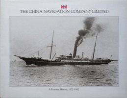 The China Navigation Company Limited : A Pictorial History 1872-1992