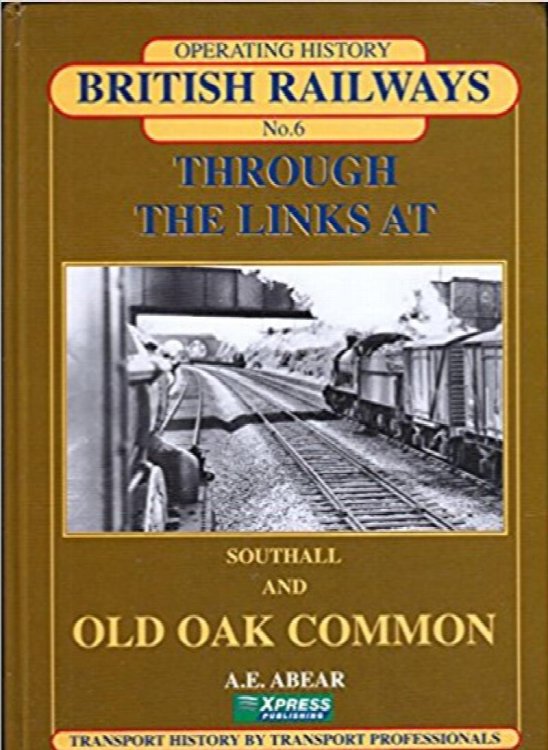 British Railways Operating History No.6 : Through the Links at Southall and Old Oak Common