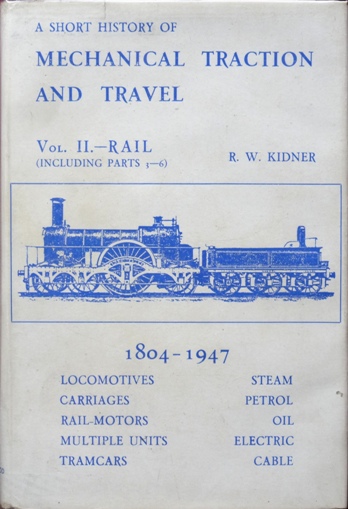 A Short History of Mechanical Traction and Travel : Volume II - Rail