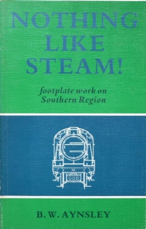 Nothing Like Steam! : Footplate Work on Southern Region