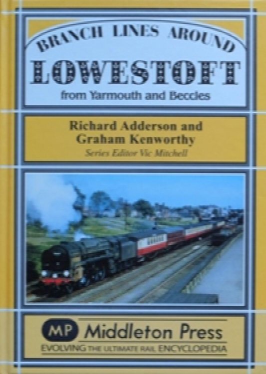 Branch Lines Around Lowestoft : From Yarmouth to Beccles