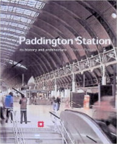 PADDINGTON STATION : Its History and Architecture
