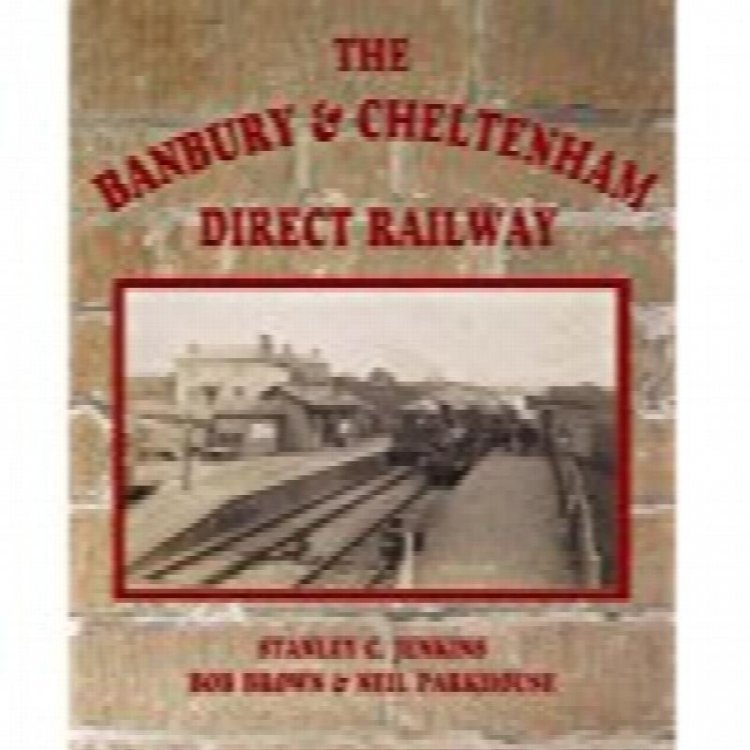The Banbury and Cheltenham Direct Railway