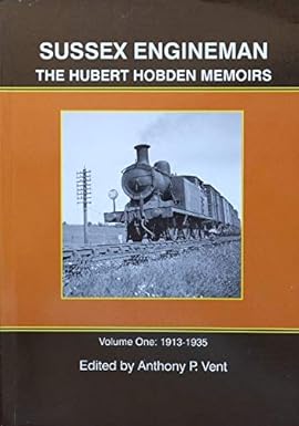 Sussex Engineman - The Hubert Hobden Memoirs : Volume One 1913-1935