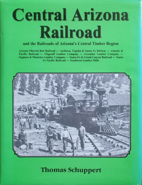 Central Arizona Railroad and the Railroads of Arizona's Central Timber Region