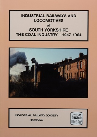 Industrial Railways and Locomotives of South Yorkshire : The Coal Industry 1947-1964