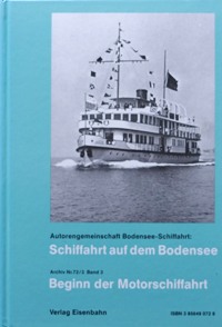 Schiffahrt auf dem Bodensee Band 3 : Beginn Der Motorschiffahrt / Motorship Navigation on the Lake of Constance