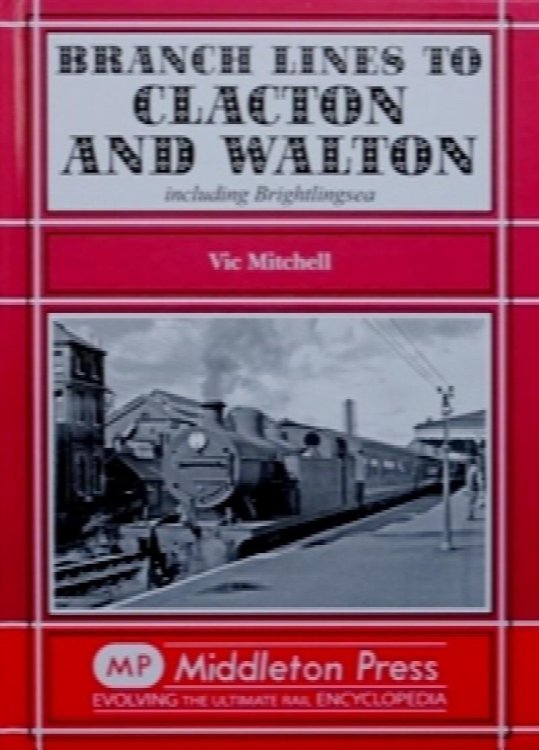 Branch Lines to Clacton & Walton, Including Brightlingsea