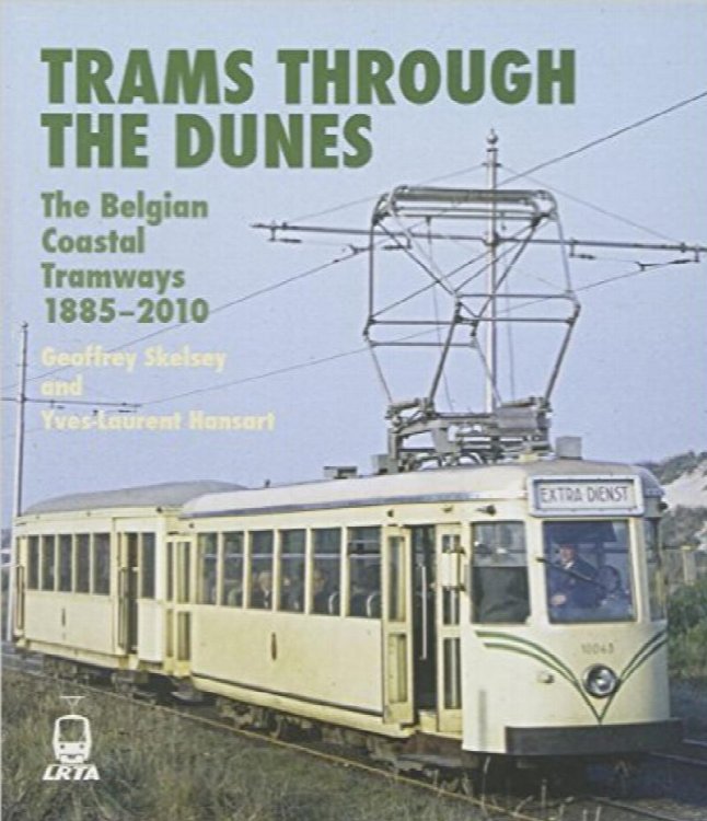 Trams Through the Dunes : The Belgian Coastal Tramway 1885-2010