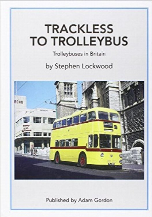 Trackless to Trolleybus : Trolleybuses in Britain
