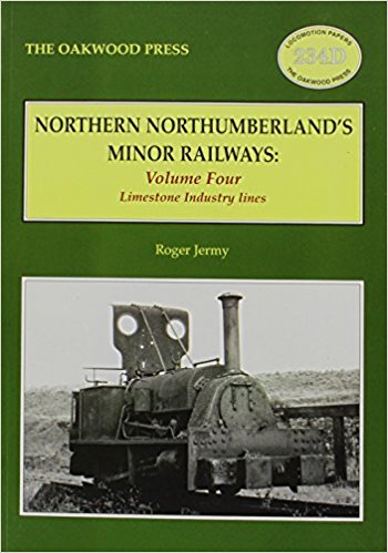 Northern Northumberland's Minor Railways Volume Four : Limestone Industry Lines