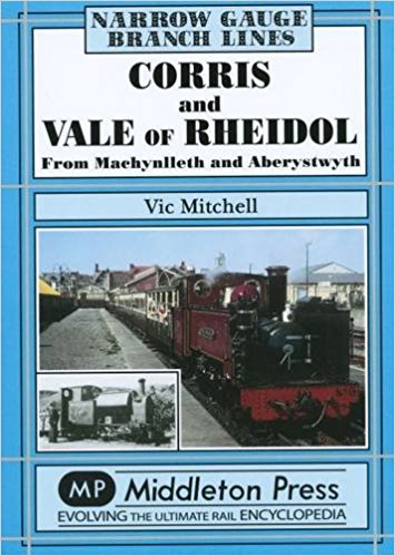Narrow Gauge Branch Lines : Corris and Vale of Rheidol