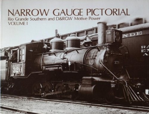 NARROW GAUGE PICTORIAL Volume I : Rio Grande Southern and D&RGW Motive Power