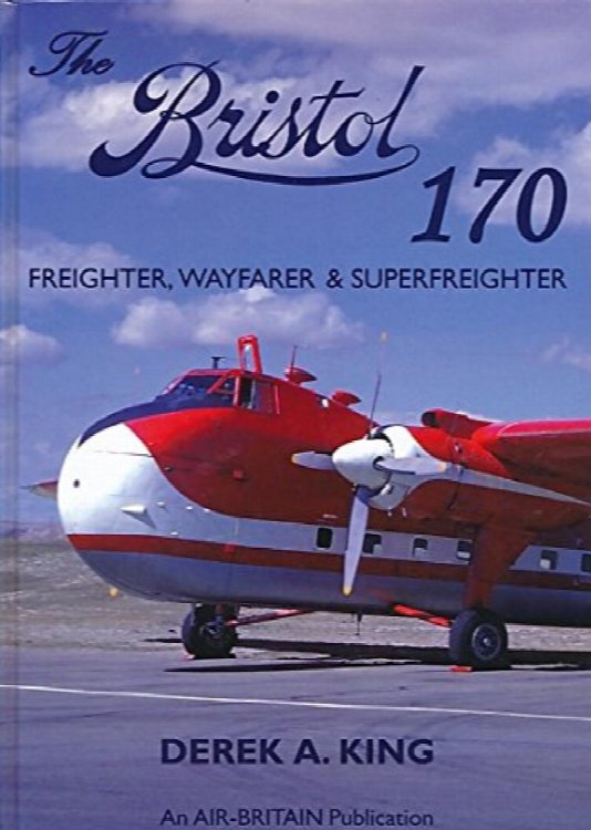 The Bristol 170 : Freighter, Wayfarer and Superfreighter