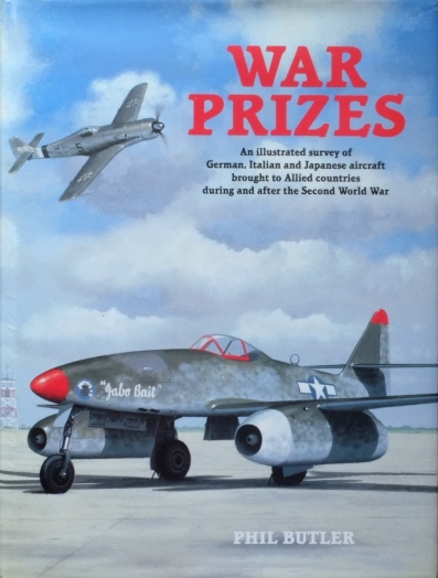 War Prizes : An illustrated survey of German, Italian and Japanese aircraft brought to Allied countries during and after the Second World War
