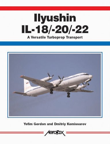 Image for Ilyushin IL-18/-20/-22 : A Versatile Turboprop Transport Ilyushin IL-18/-20/-22 : A Versatile Turboprop Transport