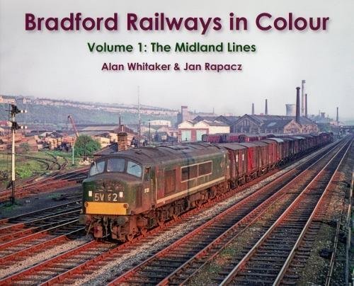 Bradford Railways in Colour Volume 1: The Midland Lines